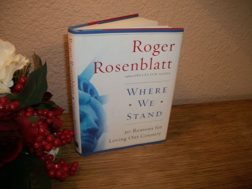 Where We Stand Roger Rosenblatt Patriotic Book 30 Reasons For Loving Our Country