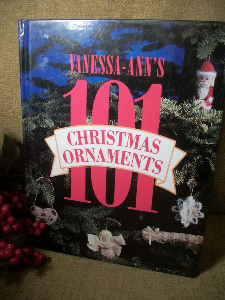 Vanessa Ann's 101 Christmas Ornaments, Holiday Craft Patterns Instructions