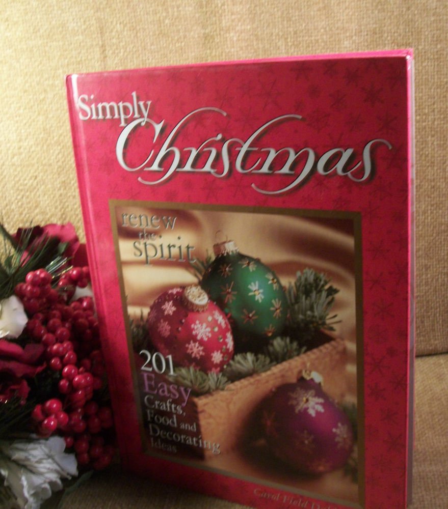 Simply Christmas by Carol Field Dahlstrom 201 Crafts Food and Decorating Ideas