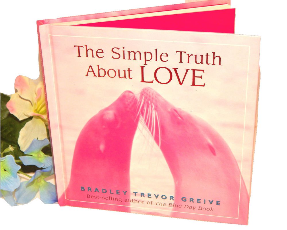 The Simple Truth About Love Hallmark Gift Book by Bradley Trevor Greive