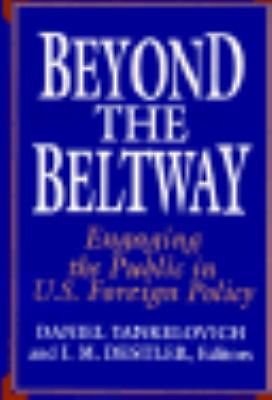 Beyond the Beltway : Engaging the Public in U. S. Foreign Policy book by Daniel