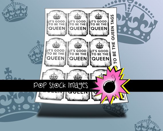 Good to Be the QUEEN Digital print Tags
