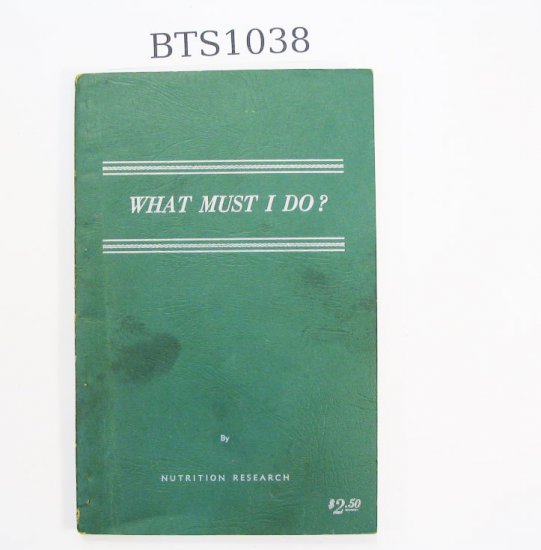 "What Must I Do?"; '50-'55, softback nutrition guide