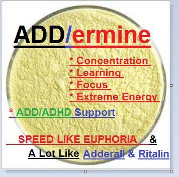 ADD/ermine - 20 Grams Euphoric, Effective, and Like Adderall