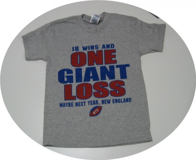 New York Giants 18 Wins & One Giant Loss Super Bowl ADULT T-Shirt ALL SIZES Gift