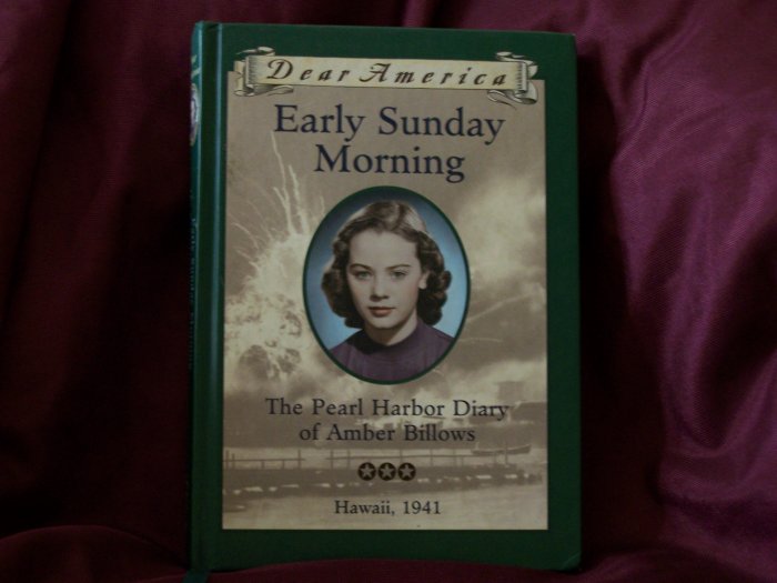Dear America Early Sunday Morning The Peal Harbor Diary of Amber Billows, Hawaii 1941