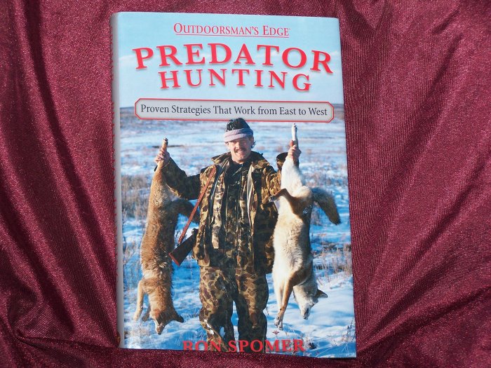 Outdoorsman's Edge: Predator Hunting, Proven Strategies that Work from East to West by Ron Spomer