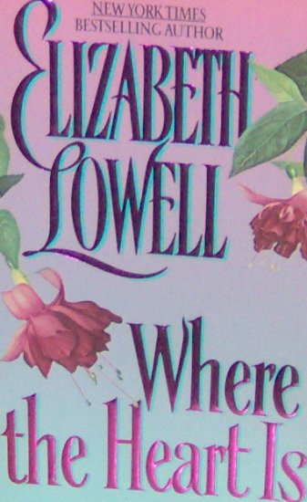 WHERE THE HEART IS - Elizabeth Lowell - PB/1997 - Romance