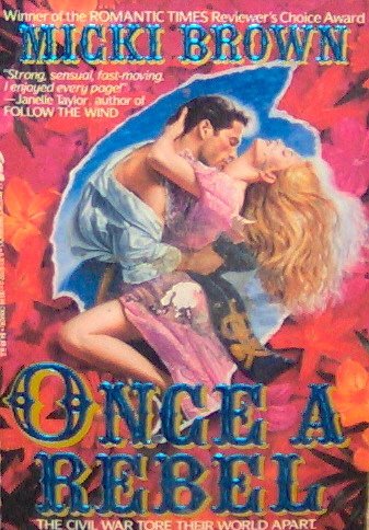 ONCE A REBEL - By Micki Brown - PB/1992 - Historical Romance
