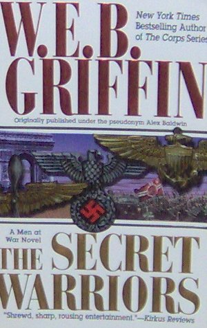 THE SECRET WARRIORS - By W.E.B. Griffin - PB/1985 = War Novel