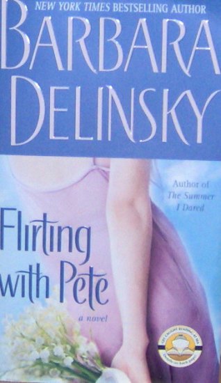 FLIRTING WITH PETE - By Barbara Delinsky - PB/2004 - Contemporary Romance