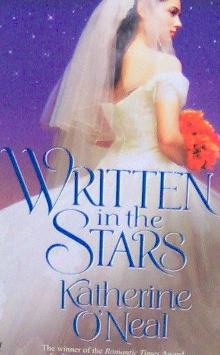 WRITTEN IN THE STARS - By Katherine O'Neal PB/1998 - Historical Romance Adventure