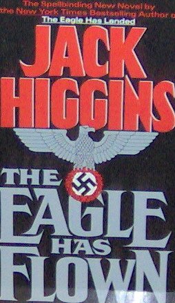 THE EAGLE HAS FLOWN - By Jack Higgins - PB/1991 - Thriller