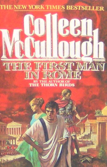 THE FIRST MAN IN ROME - By Colleen McCullough - PB/1991 - Historical Romance