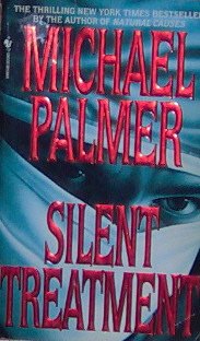 SILENT TREATMENT - By Michael Palmer - PB1996 - Medical Thriller