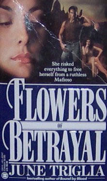 FLOWERS OF BETRAYAL - By June Triglia - PB/1991 - Romance