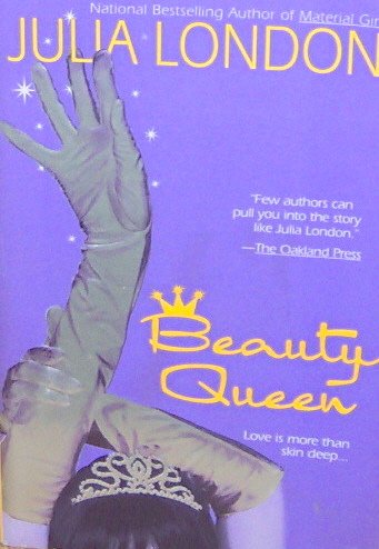 BEAUTY QUEEN - By Julia London - PB/2004 - Contemporary Romance