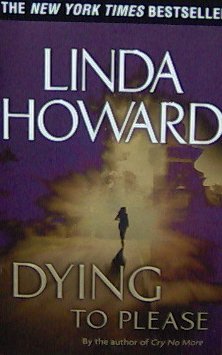 DYING TO PLEASE - Linda Howard - PB/2002 - Mystery Thriller