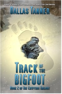 Track of the Bigfoot: Book 2 of The Cryptids Trilogy by Dallas Tanner