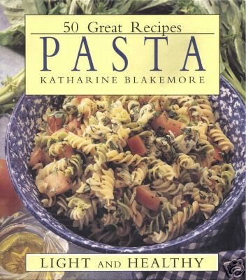 Nice HC Cookbook-Pasta 50 Great Recipes by Katharine Blakemore