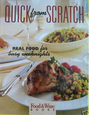 QUICK FROM SCRATCH-Real Food for Busy Weeknights-Food&Wine Books