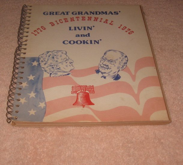 Great Grandmas' Livin' and Cookin 1776-1976 Bicentennial Cookbook