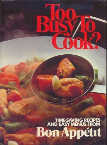 TOO BUSY TO COOK? Bon Appetit RECIPES Menus HC/DJ