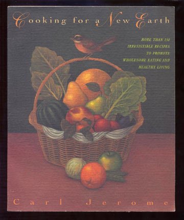 COOKING FOR A NEW EARTH Jerome 150+ RECIPES Cookbook