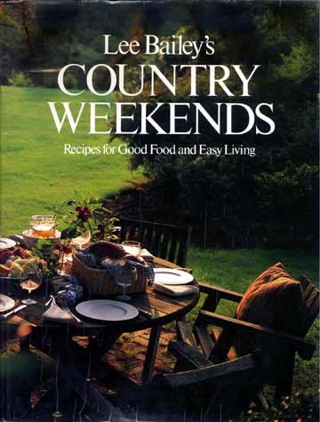 Lee Bailey COUNTRY WEEKENDS Recipes FOOD Easy Living HC