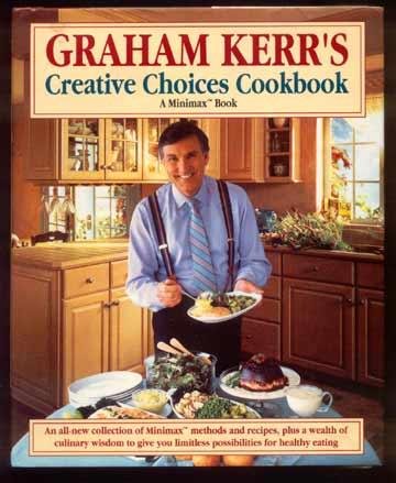 Graham Kerr MINIMAX Creative Choices COOKBOOK 1993