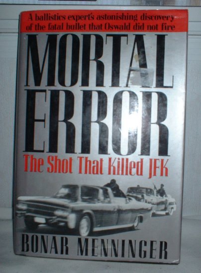 Mortal Error: The Shot That Killed JFK Book