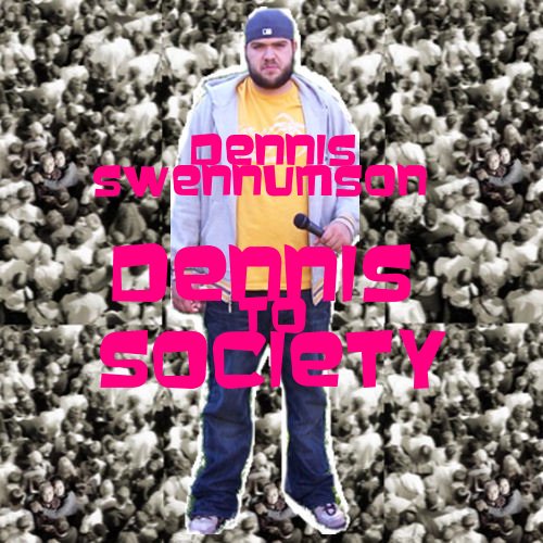 Dennis to Society: The Album + Bonus Disc