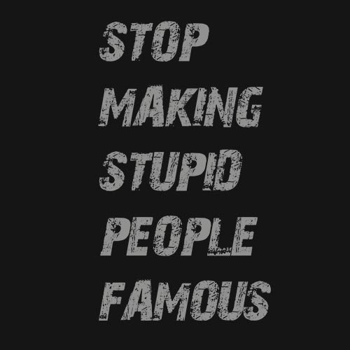 Stupid famous people T-shirt!! - www.shirtdorks.com