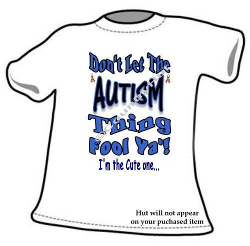 T-shirt, Don't Let The AUTISM Thing Fool Ya'! Awareness - (Adult 4xLg - 5xLg)
