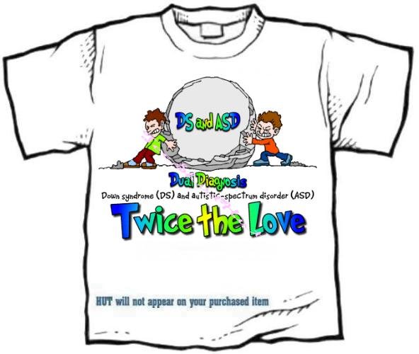 T-shirt, DOWN SYNDROME and AUTISM - Dual Diagnosis - (adult 3xlg)