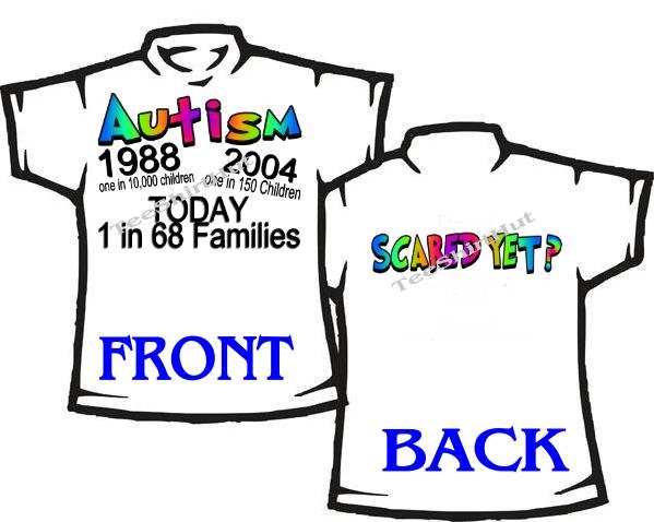 T-shirt, AUTISM today 1 in 68 families SCARED YET? - (Adult 4xLg - 5xLg)