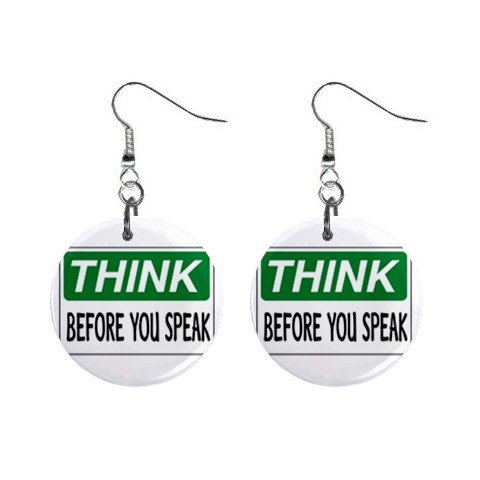 THINK BEFORE YOU SPEAK Sign Dangle Earrings Jewelry 1 inch Buttons 12240170