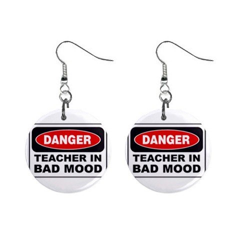 Danger Teacher in Bad Mood Sign Dangle Earrings Jewelry 1 inch Buttons 12240261