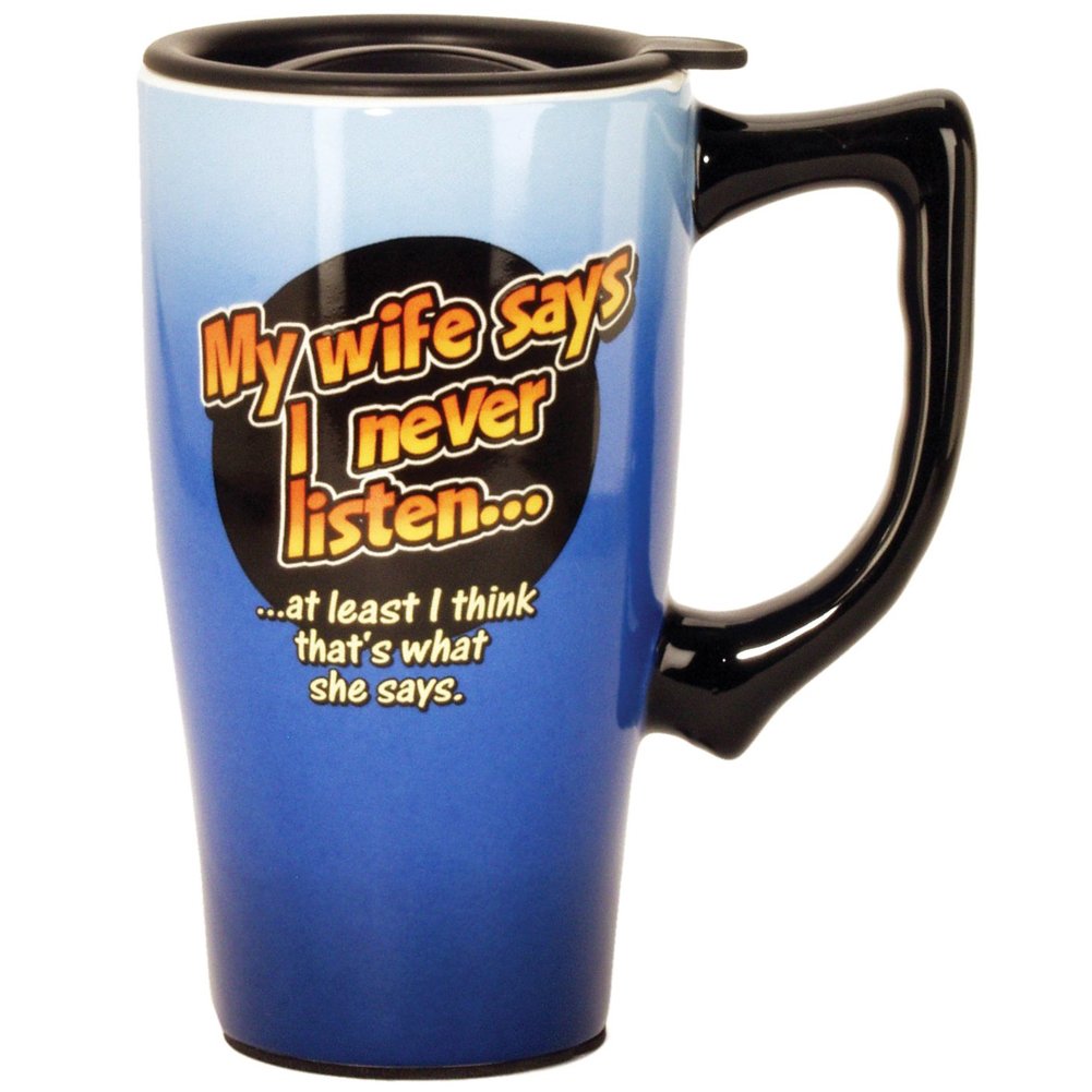 My Wife Says I Never Listen Travel Mug, Blue