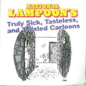 National Lampoon's : Truly Sick, Tasteless, and Twisted Cartoons (Paperback)