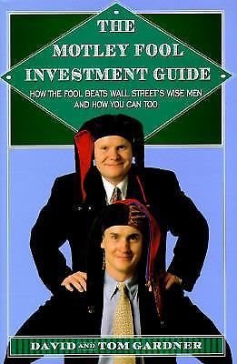 The Motley Fool Investment Guide : How the Fool Beats Wall Street's Wise Men...