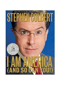I Am America (And So Can You!) by Stephen Colbert, Paul Dinello, Richard Dahm...