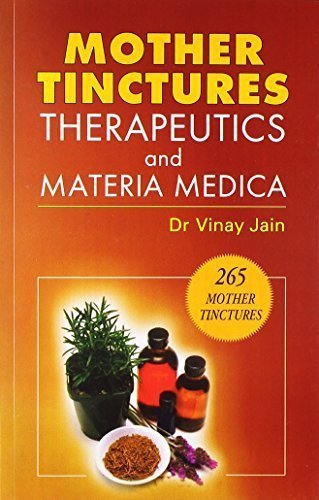 Mother Tinctures Therapeutics Materia Medica (Read About 265 Mother Tinctures