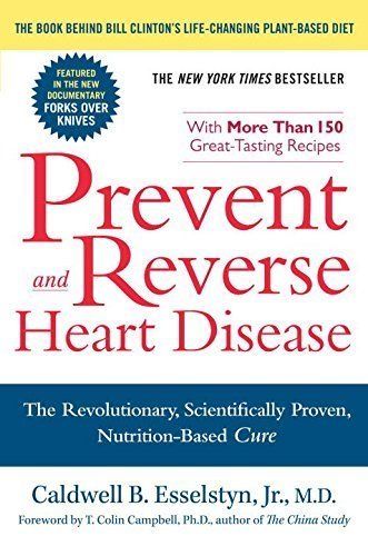Prevent and Reverse Heart Disease: The Revolutionary, Scientifically Proven,