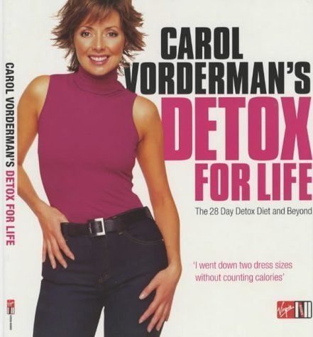 Carol Vorderman's Detox for Life: The 28 Day Detox Diet and Beyond [Dec 13,