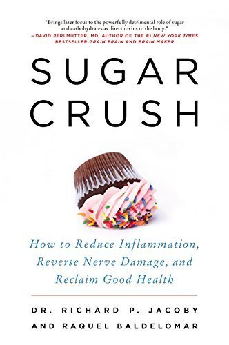 Sugar Crush: How to Reduce Inflammation, Reverse Nerve Damage, and Reclaim