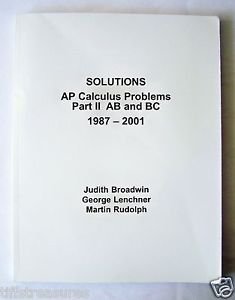 SOLUTIONS for AP Calculus Problems Part II AB and BC for the years 1987 to 2001