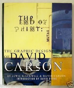 THE END OF PRINT The Graphic Design of DAVID CARSON Softcovr INSCRIBED BY AUTHOR