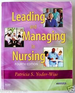 LEADING AND MANAGING IN NURSING 4th Edition by PATRICIA S. YODER-WISE Very Good