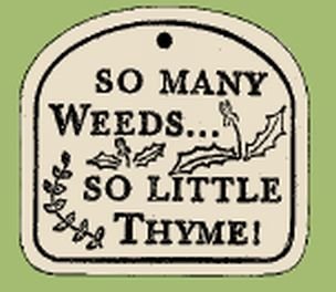 'SO MANY WEEDS...SO LITTLE THYME' Weatherproof PLAQUE